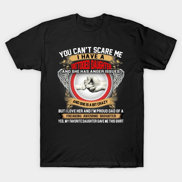 You Can't Scare Me I Have A Tattooed Daughter Father's Day T-Shirt by Benko Clarence